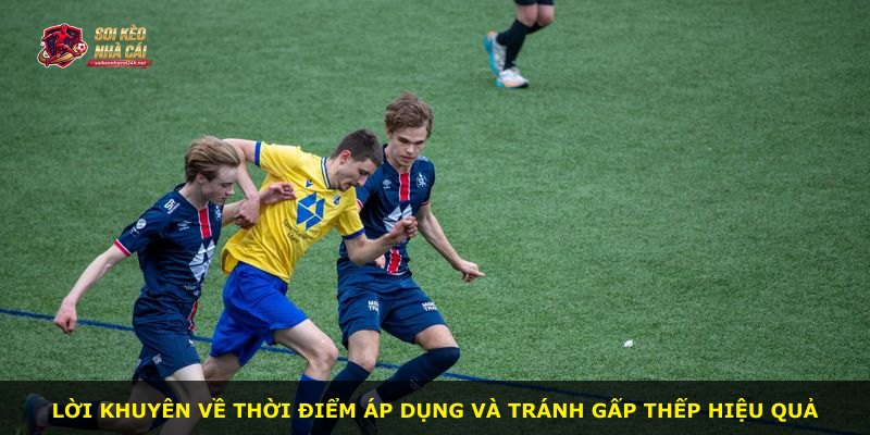 Lời khuyên về thời điểm áp dụng và tránh gấp thếp hiệu quả