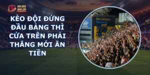 Kèo Đội Đứng Đầu Bảng