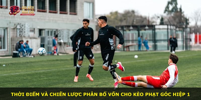 Thời điểm và chiến lược phân bổ vốn cho kèo phạt góc hiệp 1