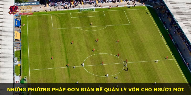 Những phương pháp đơn giản để quản lý vốn cho người mới