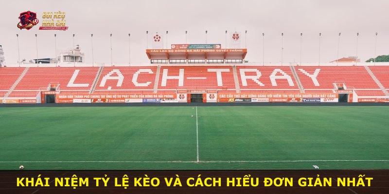 Khái niệm tỷ lệ kèo và cách hiểu đơn giản nhất